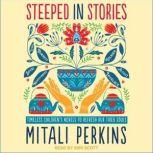 Steeped in Stories Timeless Children's Novels to Refresh Our Tired Souls, Mitali Perkins