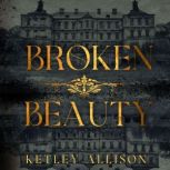 Broken Beauty, Ketley Allison