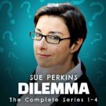Dilemma The Complete Series 14, Sue Perkins