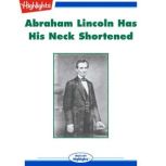 Abraham Lincoln Has His Neck Shortene..., Harold Holzer