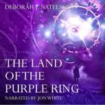 The Land of the Purple Ring, Deborah J. Natelson