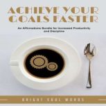 Achieve Your Goals Faster, Bright Soul Words
