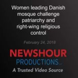 Women leading Danish mosque challenge..., PBS NewsHour