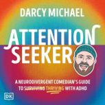 Attention Seeker, Darcy Michael