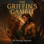 The Griffins Gambit A Romantasy of ..., Hoang Nguyen
