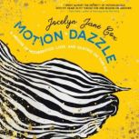 Motion Dazzle, Jocelyn Jane Cox