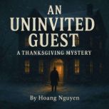 An Uninvited Guest A Thanksgiving My..., Hoang Nguyen