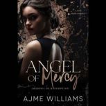 Angel of Mercy Luca  Aria A Dark, ..., AJME WILLIAMS