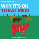 Why Its OK to Eat Meat, Dan C. Shahar