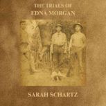 The Trials of Edna Morgan, Sarah Schartz