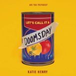 Lets Call It a Doomsday, Katie Henry