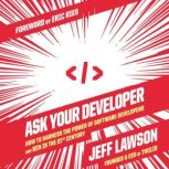 Ask Your Developer How to Harness the Power of Software Developers and Win in the 21st Century, Jeff Lawson
