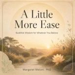 A Little More Ease, Margaret Meloni, PhD