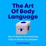 The Art of Body Language, Curtis Manley