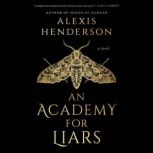 An Academy for Liars, Alexis Henderson