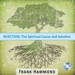 Overcoming the Root of Rejection, Frank Hammond