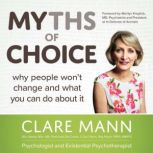 Myths of Choice, Clare Mann