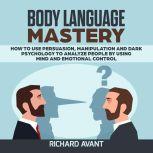 BODY LANGUAGE MASTERY, Richard Avant