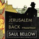 To Jerusalem and Back A Personal Account, Saul Bellow
