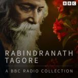 Rabindranath Tagore A BBC Radio Coll..., Rabindranath   Tagore
