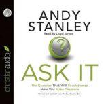 Ask It The Question That Will Revolutionize How You Make Decisions, Andy Stanley
