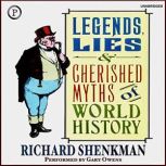 Legends, Lies Cherished Myths in Wo..., Richard Shenkman