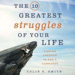 The 10 Greatest Struggles of Your Lif..., Colin S. Smith