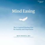 Mind Easing The Three-Layered Healing Plan for Anxiety and Depression, Bick Wanck