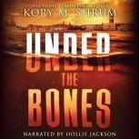 Under the Bones, Kory M. Shrum