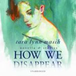 How We Disappear, Tara Lynn Masih