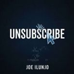 UNSUBSCRIBE, Joe Ilunjo