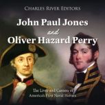 John Paul Jones and Oliver Hazard Per..., Charles River Editors