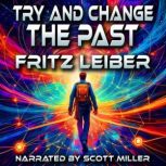 Try and Change the Past, Fritz Leiber