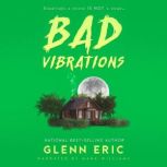 bad vibrations, Glenn Eric