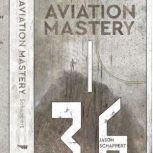 Aviation Mastery, Jason Schappert
