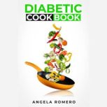 Diabetic Cookbook, Angela Romero
