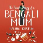 The Secret Diary of a Bengali Mum, Halima Khatun