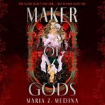 Maker of Gods, Maria Z. Medina