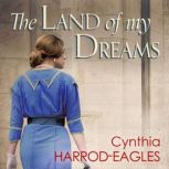 The Land of My Dreams, Cynthia HarrodEagles