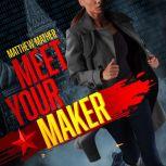 Meet Your Maker, Matthew Mather