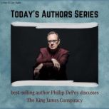 Today's Authors Series:  Phillip DePoy Discusses The King James Conspiracy, Phillip DePoy