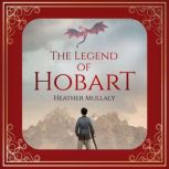 The Legend of Hobart, Heather Mullaly