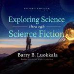 Exploring Science through Science Fic..., Barry B. Luokkala
