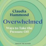Overwhelmed, Claudia Hammond
