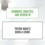 Summary, Analysis, and Review of Trevor Noah's Born a Crime, Start Publishing Notes