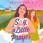Say a Little Prayer, Jenna Voris