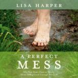 A Perfect Mess, Lisa Harper