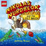 LEGO Nikolas Nurdblok and the Lost Br..., Jeffrey Brown