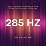 285 Hz 2 Hours of Pure 285 Hz Freque..., The Hertz Archive