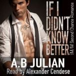 If I Didnt Know Better... MM Second..., A.B Julian